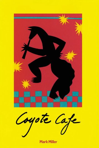 Stock image for Coyote Cafe: Foods from the Great Southwest, Recipes from Coyote for sale by Hawking Books