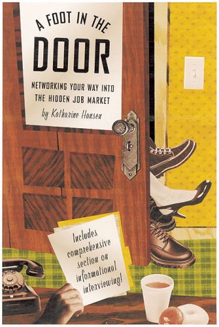 Stock image for A Foot in the Door: Networking Your Way into the Hidden Job Market for sale by Wonder Book