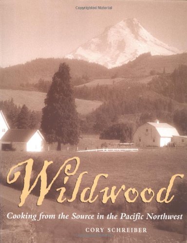 Wildwood: Cooking from the Source in the Pacific Northwest