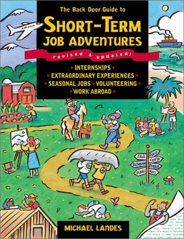 Beispielbild fr The Back Door Guide to Short-Term Job Adventures : Internships, Extraordinary Experiences, Seasonal Jobs, Volunteering, Work Abroad zum Verkauf von Wonder Book