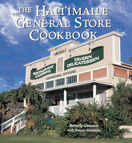 The Hali'imaile General Store Cookbook: Home Cooking from Maui (9781580081702) by Gannon, Beverly; Friedman, Bonnie