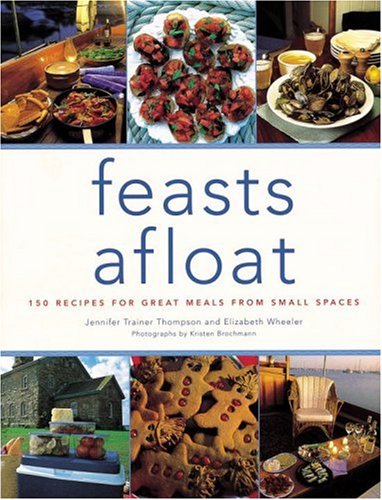 Stock image for Feasts Afloat : 150 Recipes for Great Meals from Small Spaces for sale by Better World Books
