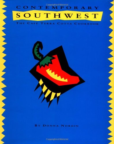 9781580081801: Contemporary Southwest: The Cafe Terra Cotta Cookbook