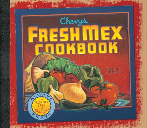 Stock image for The Chevys and Rio Bravo Fresh Mex Cookbook for sale by WorldofBooks