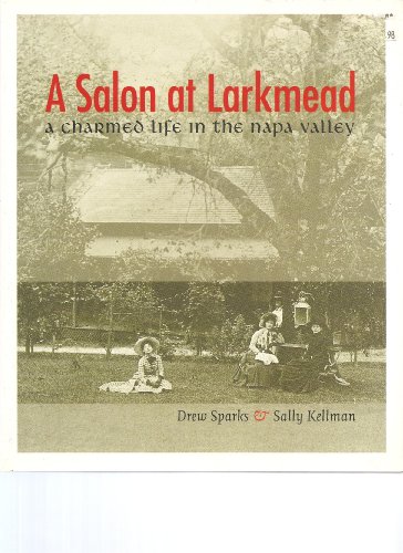 Beispielbild fr A Salon at Larkmead: A Charmed Life in the Napa Valley zum Verkauf von Wonder Book