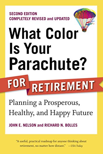Beispielbild fr What Color Is Your Parachute? for Retirement, Second Edition: Planning a Prosperous, Healthy, and Happy Future (What Color Is Your Parachute? for Retirement: Planning Now for the) zum Verkauf von SecondSale