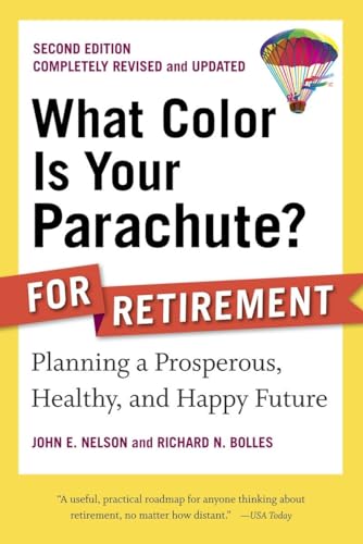 Imagen de archivo de What Color Is Your Parachute? for Retirement, Second Edition: Planning a Prosperous, Healthy, and Happy Future (What Color Is Your Parachute? for Retirement: Planning Now for the) a la venta por Dream Books Co.