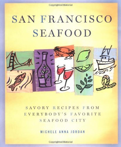 9781580082167: San Francisco Sea Food: Savory Recipes from Everybody's Favorite Seafood City