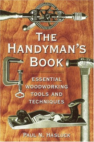 Beispielbild fr The Handyman's Book : Essential Woodworking Tools and Techniques zum Verkauf von Better World Books