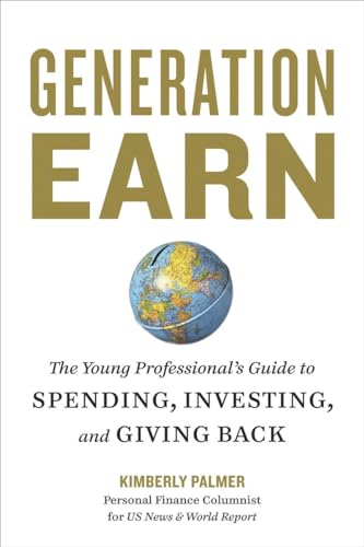 Imagen de archivo de Generation Earn: The Young Professionals Guide to Spending, Investing, and Giving Back a la venta por Books-FYI, Inc.