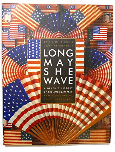 Imagen de archivo de Long May She Wave: A Graphic History of the American Flag a la venta por Hennessey + Ingalls