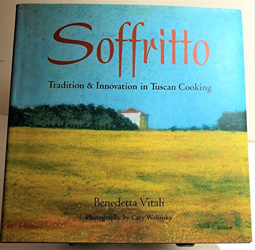 Beispielbild fr Soffritto: Tradition and Innovation in Tuscan Cooking zum Verkauf von Time Tested Books