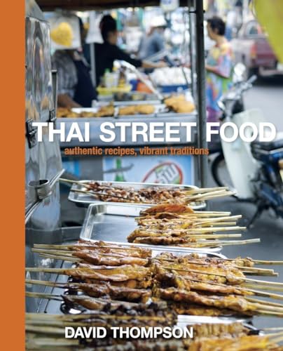 9781580082846: Thai Street Food: Authentic Recipes, Vibrant Traditions [A Cookbook]