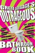 Stock image for Greta Garbage's Outrageous Bathroom Book for sale by HPB Inc.