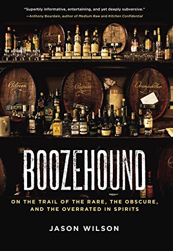 Beispielbild fr Boozehound: On the Trail of the Rare, the Obscure, and the Overrated in Spirits [A Travel and Cocktail Recipe Book] zum Verkauf von Wonder Book