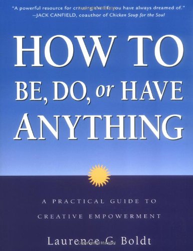 Beispielbild fr How to Be, Do, or Have Anything : A Practical Guide to Creative Empowerment zum Verkauf von Better World Books: West