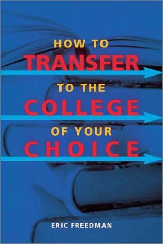 How to Transfer to the College of Your Choice (9781580083164) by Freedman, Eric
