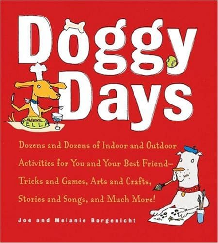 9781580083232: Doggy Days: Dozens and Dozens of Indoor and Outdoor Activities for You and Your Best Friend-Tricks and Games, Arts and Crafts, Stories and Songs, and Much More!