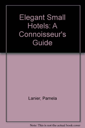 9781580083263: Elegant Small Hotels: A Connoisseur's Guide