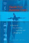 Stock image for Hassle-Free Business Travel: Strategies for Navigating the New World of Travel for sale by Bluff Books