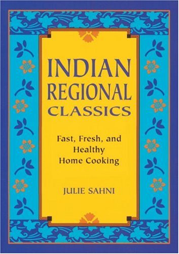 Stock image for Indian Regional Classics: Fast, Fresh, and Healthy Home Cooking for sale by ThriftBooks-Atlanta