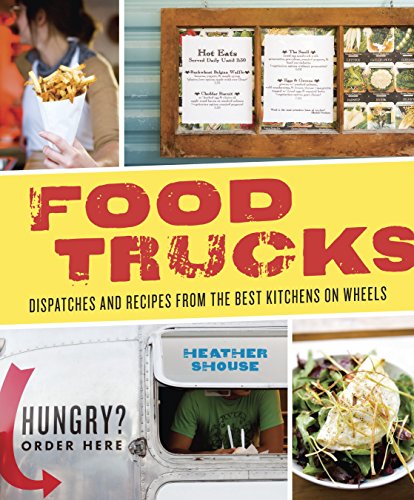 Imagen de archivo de Food Trucks: Stories and Recipes from America's Best Kitchens on Wheels a la venta por WorldofBooks