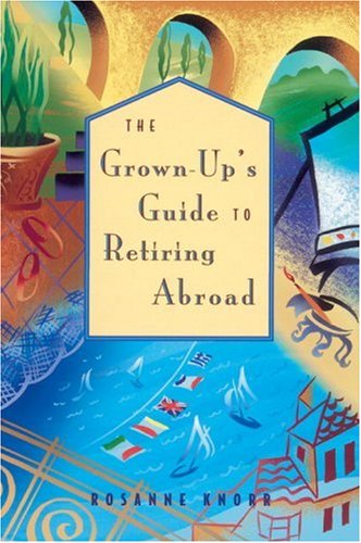 Beispielbild fr The Grown-Up's Guide to Retiring Abroad zum Verkauf von Better World Books