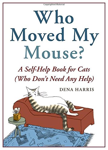 9781580083560: Who Moved My Mouse?: A Self-Help Book for Cats (Who Don't Need Any Help)