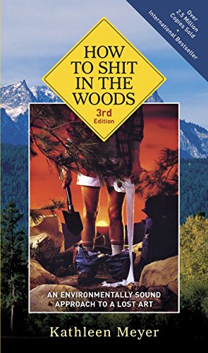 Stock image for How to Shit in the Woods, 3rd Edition: An Environmentally Sound Approach to a Lost Art for sale by SecondSale