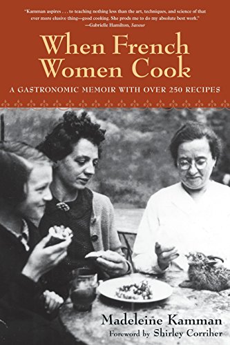 Beispielbild fr When French Women Cook: A Gastronomic Memoir with Over 250 Recipes zum Verkauf von Wonder Book
