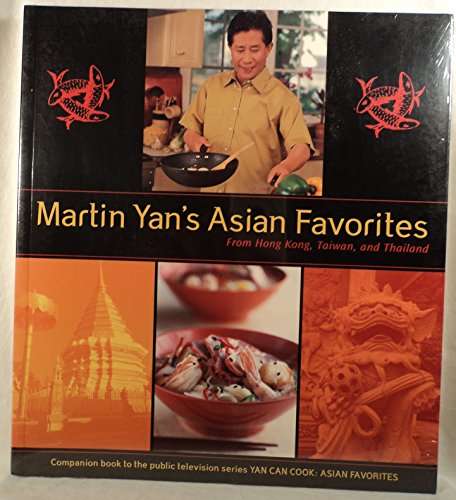 9781580083706: Martin Yan's Asian Favorites: From Hong Kong, Taiwan, and Thailand