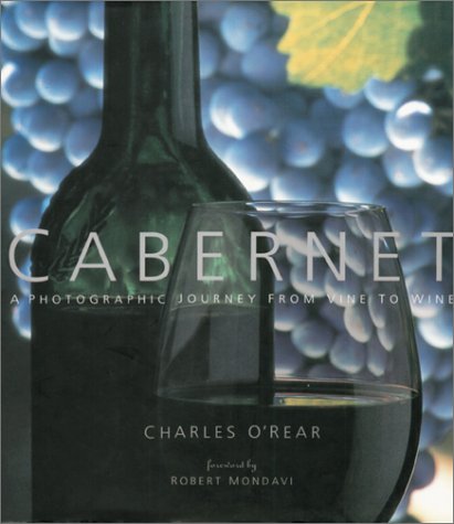Stock image for Cabernet: A Photographic Journey From Vine to Wine for sale by Books End Bookshop