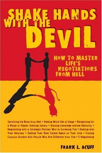 Imagen de archivo de Shake Hands with the Devil : How to Master Life's Negotiations from Hell a la venta por Better World Books