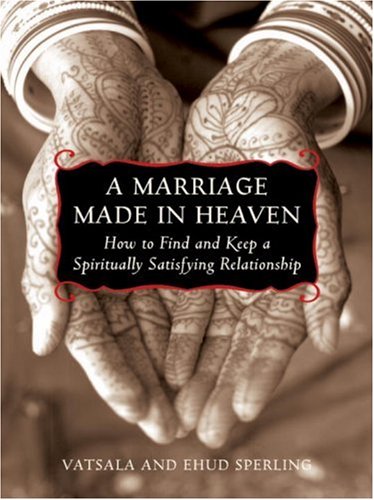 Stock image for A Marriage Made in Heaven: How to Find and Keep a Spiritually Satisfying Relationship for sale by ThriftBooks-Dallas