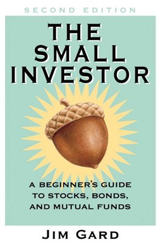 Stock image for The Small Investor: A Beginner's Guide to Stocks, Bonds, and Mututal Funds for sale by SecondSale