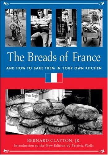 Imagen de archivo de The Breads of France : And How to Bake Them in Your Own Kitchen a la venta por Better World Books