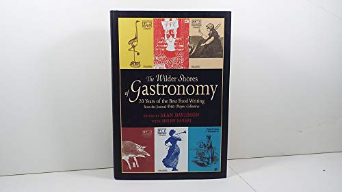 Beispielbild fr The Wilder Shores of Gastronomy: Twenty Years of Food Writing zum Verkauf von SecondSale