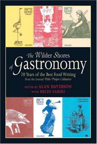 Stock image for The Wilder Shores of Gastronomy : Twenty Years of the Best Food Writing from the Journal Petits Propos Culinaires for sale by Better World Books