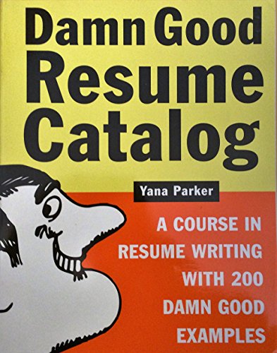 Stock image for Damn Good Resume Catalog (Damn Good Resume Catalog A Course in Resume Writing with 200 Damn Good Exa Special edition by Yana Parker (2002) Paperback for sale by SecondSale