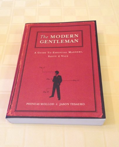 Imagen de archivo de The Modern Gentleman: A Guide to Essential Etiquette, Savvy and Vice a la venta por Greener Books