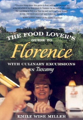 Imagen de archivo de The Food Lover's Guide to Florence: With Culinary Excursions in Tuscany a la venta por Wonder Book