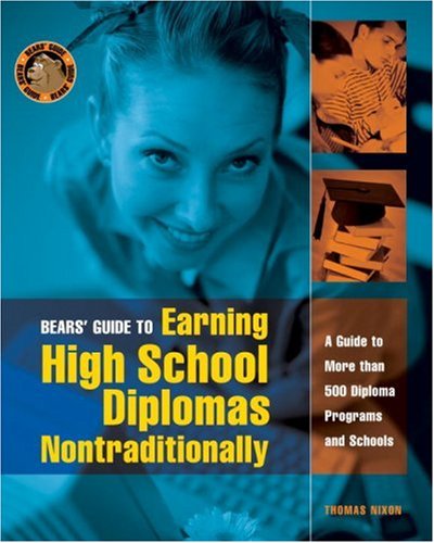 Stock image for Bears' Guide to Earning High School Diplomas Nontraditionally : A Guide to More Than 500 Diploma Programs and Schools for sale by Better World Books