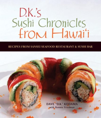 Imagen de archivo de DK's Sushi Chronicles from Hawai'i : Recipes from Sansei Seafood Restaurant and Sushi Bar a la venta por Better World Books