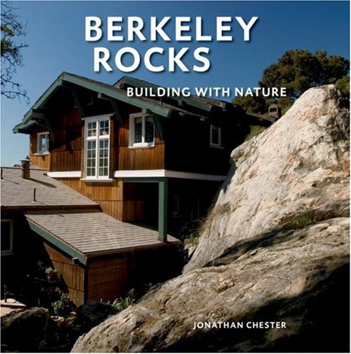 Berkeley Rocks: Building with Nature (9781580084864) by Chester, Jonathan; Weinstein, Dave
