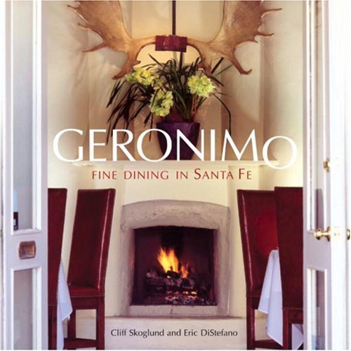Stock image for Geronimo: Fine Dining in Santa Fe for sale by GF Books, Inc.