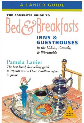 Stock image for The Complete Guide to Bed & Breakfasts, Inns & Guesthouses International (COMPLETE GUIDE TO BED AND BREAKFASTS, INNS AND GUESTHOUSES) for sale by HPB Inc.
