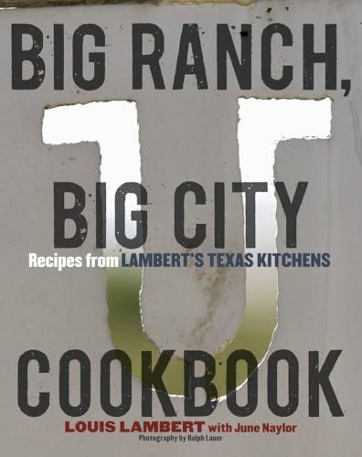 Stock image for Big Ranch, Big City Cookbook: Recipes from Lambert's Texas Kitchens for sale by SecondSale