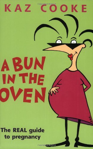 Beispielbild fr A Bun in the Oven: The Real Guide to Pregnancy zum Verkauf von ThriftBooks-Atlanta