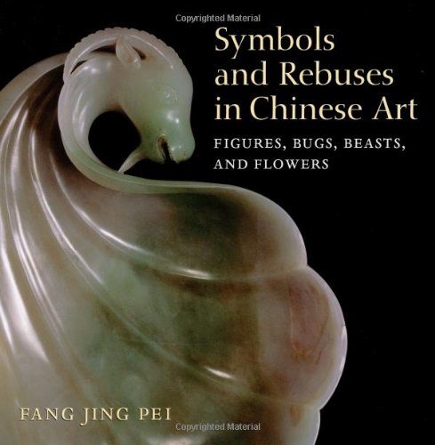 Beispielbild fr Symbols and Rebuses in Chinese Art: Figures, Bugs, Beasts, and Flowers zum Verkauf von BooksRun