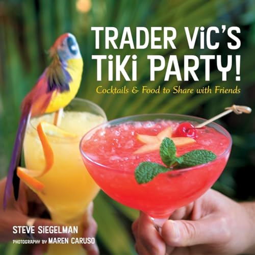 9781580085564: Trader Vic's Tiki Party!: Cocktails and Food to Share with Friends [A Cookbook]